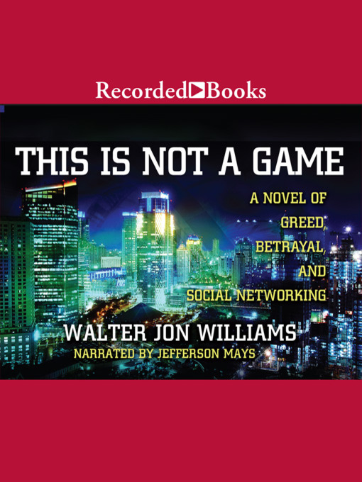 Title details for This Is Not a Game by Walter Jon Williams - Available